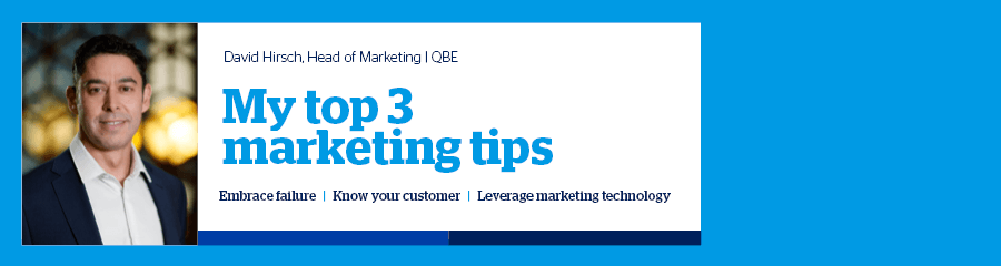 David Hirsch, Head of Marketing, QBE - Top 3 marketing tips
