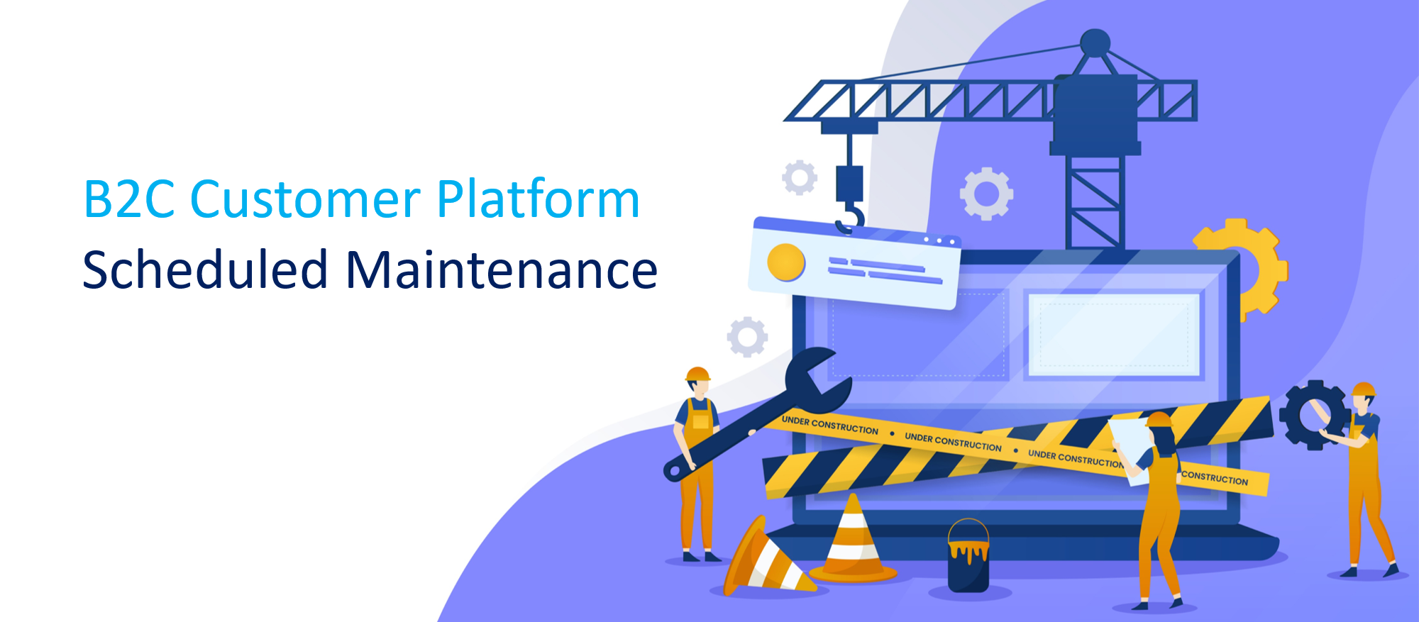 B2C Platform Scheduled Maintenance